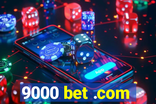 9000 bet .com